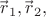 $\vec{r\!}\,_1,\vec{r\!}\,_2,$