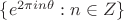 $\{e^{2\pi i n \theta}: n\in Z\}$