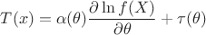 $\displaystyle T(x) = \alpha(\theta)\frac{\partial\ln f(X)}{\partial\theta} + \tau(\theta)$