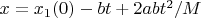 $x=x_1(0) - b t + 2 a b t^2 / M $