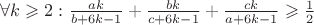 $\forall k\geqslant 2: \frac{ak}{b+6k-1}+\frac{bk}{c+6k-1}+\frac{ck}{a+6k-1}\geqslant \frac 1 2 $