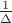 $\frac1{\Delta}$