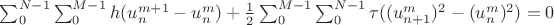 $\sum_{0}^{N-1}\sum_{0}^{M-1}h(u^{m+1}_n-u^{m}_n) + \frac12 \sum_{0}^{M-1}\sum_{0}^{N-1}\tau({(u^{m}_{n+1})^2-(u^{m}_n)^2}) = 0$