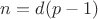 $n=d(p-1)$