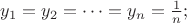 $y_1 = y_2 = \dots = y_n = \frac 1n ;$