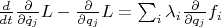 $\frac{d}{dt}\frac{\partial}{\partial\dot{q}_{j}}L-\frac{\partial}{\partial q_{j}}L=\sum_{i}\lambda_{i}\frac{\partial}{\partial q_{j}}f_{i}$