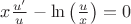 $x\frac{u'}{u}-\ln\big(\frac{u}{x}\big)=0$