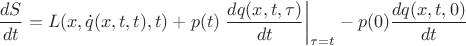 $$\frac{d S}{d t}=L(x,\dot q(x,t,t),t)+p(t)\left.\frac{d q(x,t,\tau)}{d t}\right|_{\tau=t}-p(0)\frac{d q(x,t,0)}{d t}$$
