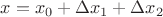 $x=x_0+\Delta x_1+\Delta x_2$ $x=x_0+\Delta x_1+\Delta x_2$
