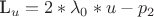 L_u=2*\lambda_0*u -p_2