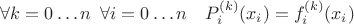 $\forall k = 0 \dots n \enskip \forall i = 0 \dots n \quad P_i^{(k)}(x_i) = f_i^{(k)}(x_i)$