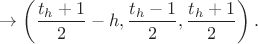 $ \to \left( \dfrac{t_h+1}{2}-h,\dfrac{t_h-1}{2},\dfrac{t_h+1}{2} \right).$