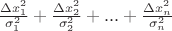 $\frac{\Delta x_1^2}{\sigma_1^2}+\frac{\Delta x_2^2}{\sigma_2^2}+...+\frac{\Delta x_n^2}{\sigma_n^2}$
