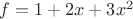$f=1+2x+3x^2$