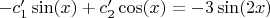 $-c_1'\sin(x) + c_2'\cos(x) = -3\sin(2x)$