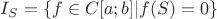 $I_S =\{f \in C[a;b] |  f(S)=0 \}$