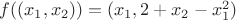 $f((x_1,x_2)) = (x_1, 2+ x_2 - x_1^2)$