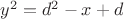 $y^2=d^2-x+d$