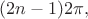 $(2n-1)2\pi,$