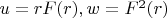 $u=rF(r), w=F^2{(r)}$