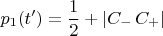$$p_1(t')=\frac{1}{2}+|C_{-}\,C_{+}|$$