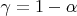 $\gamma=1-\alpha $