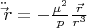 $\ddot \vec r =  - \frac{{\mu ^2 }}{p}\frac{{\vec r}}{{r^3 }}$