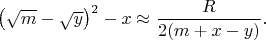 $\left ( \sqrt{m}-\sqrt{y} \right )^2-x \approx \dfrac{R}{2(m+x-y)}.$