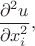 $\displaystyle\frac{\partial^2 u}{\partial x_i^2},$