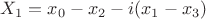 $X_1 = x_0 - x_2 - i (x_1 - x_3)$