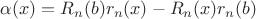$\alpha (x)=R_n(b)r_n(x)-R_n (x)r_n(b)$