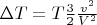 $\Delta T = T \frac{3}{2} \frac{v^2}{V^2}$