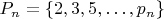 $P_n=\{2, 3, 5, \dots, p_n\}$