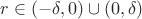 $r\in(-\delta,0)\cup(0,\delta)$