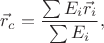 $\vec{r}_c=\dfrac{\sum E_i\vec{r}_i}{\sum E_i},$