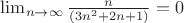 $\lim_{n\to\infty} \frac {n}{(3n^2+2n+1)}=0$