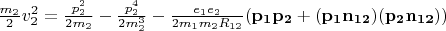 $\frac{m_2}{2}v_2^2=\frac{p_2^2}{2m_2}- \frac{p_2^4}{2m_2^3}-\frac{e_1e_2}{2m_1m_2R_{12}}(\mathbf{p_1p_2+(p_1n_{12})(p_2n_{12})})$