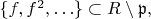 $\{f,f^2,\ldots\}\subset R\setminus\mathfrak p,$