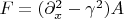 $F=(\partial_x^2-\gamma^2)A$