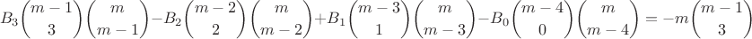 $$B_3\binom{m-1}{3}\binom{m}{m-1}-B_2\binom{m-2}{2}\binom{m}{m-2}+B_1\binom{m-3}{1}\binom{m}{m-3}-B_0\binom{m-4}{0}\binom{m}{m-4}=-m\binom{m-1}{3}$$