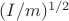 $(I/m)^{1/2}$
