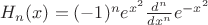 $H_n (x)= (-1)^n e^{x^2} \frac {d^n}{dx^n}e^{-x^2}$