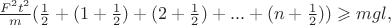 $\frac{F^2t^2}{m}(\frac{1}{2}+(1+\frac{1}{2})+(2+\frac{1}{2})+...+(n+\frac{1}{2}))\geqslant mgl,$
