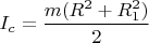 $I_c=\dfrac{m(R^2+R_1^2)}{2}$