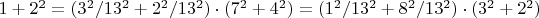 $1+2^2=(3^2/13^2+2^2/13^2) \cdot (7^2+4^2)=(1^2/13^2+8^2/13^2)
 \cdot (3^2+2^2)$