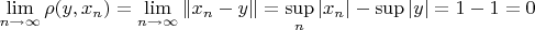 $\lim\limits_{n\to\infty}^{}\rho(y,x_n)= \lim\limits_{n\to\infty}^{} \left\lVert x_n-y \right\rVert=\sup\limits_{n}\left\lvert x_n \right\rvert - \sup\limits_{} \left\lvert y \right\rvert=1-1=0$