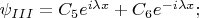 $\psi_{III}=C_{5} e^{i {\lambda} x} +C_{6}e^{-i{\lambda} x};$