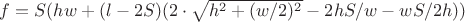 $f=S(hw+(l-2S)(2 \cdot \sqrt{h^2+(w/2)^2} -2hS/w-wS/2h))$