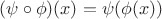 $(\psi\circ\phi)(x)=\psi(\phi(x))$