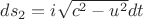 $ds_2=i\sqrt{c^2-u^2}dt$